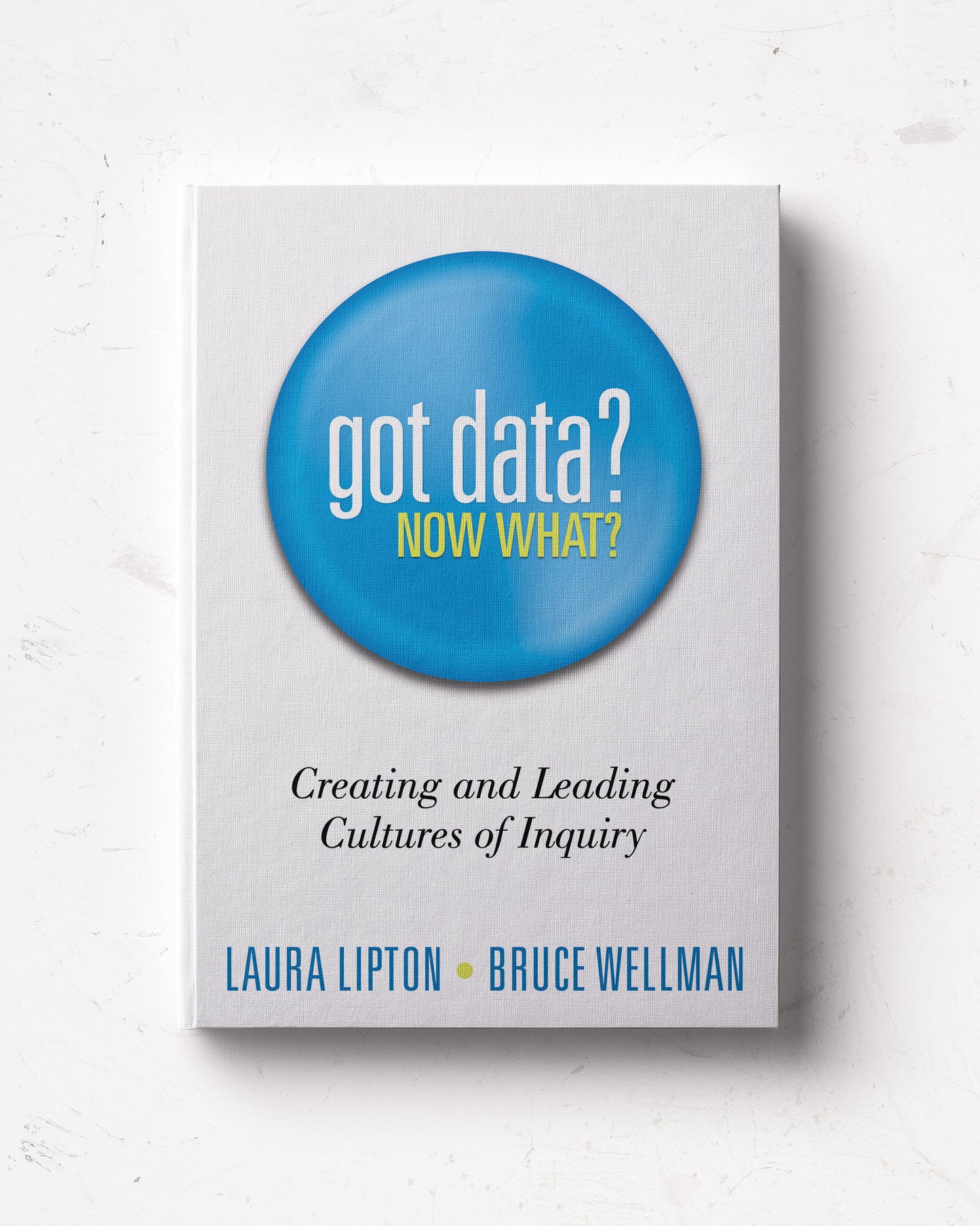 Got Data? Now What? Creating and Leading Cultures of Inquiry