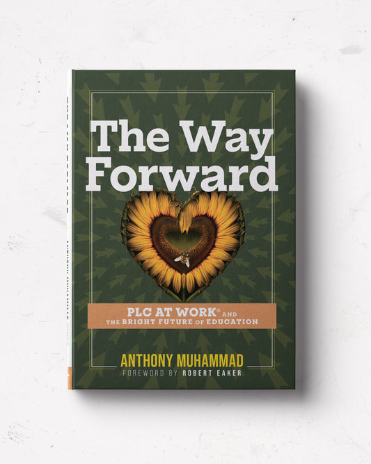 The Way Forward: PLC at Work® and the Bright Future of Education
