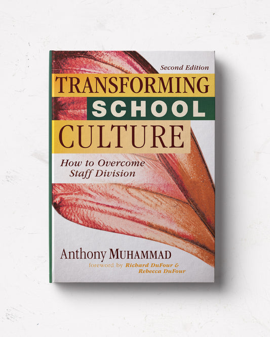 Transforming School Culture: How to Overcome Staff Division, Second Edition