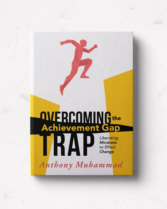 Overcoming the Achievement Gap Trap: Liberating Mindsets to Effect Change