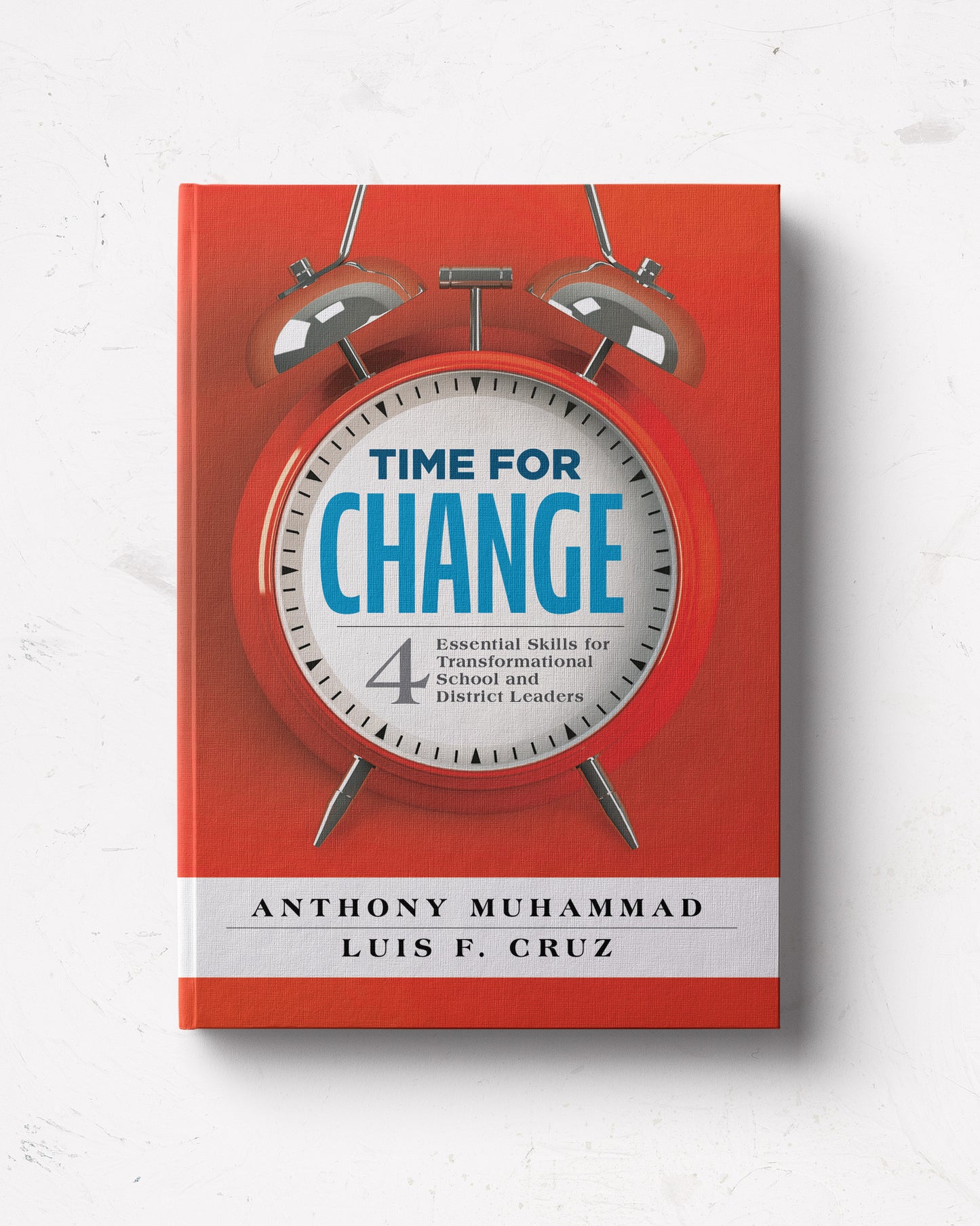 Time for Change: Four Essential Skills for Transformational School and District Leaders