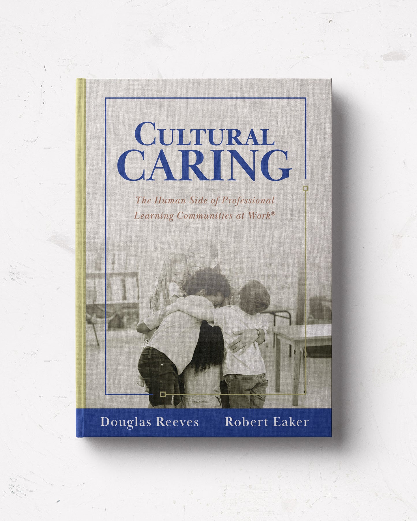 Cultural Caring: The Human Side of Professional Learning Communities at Work