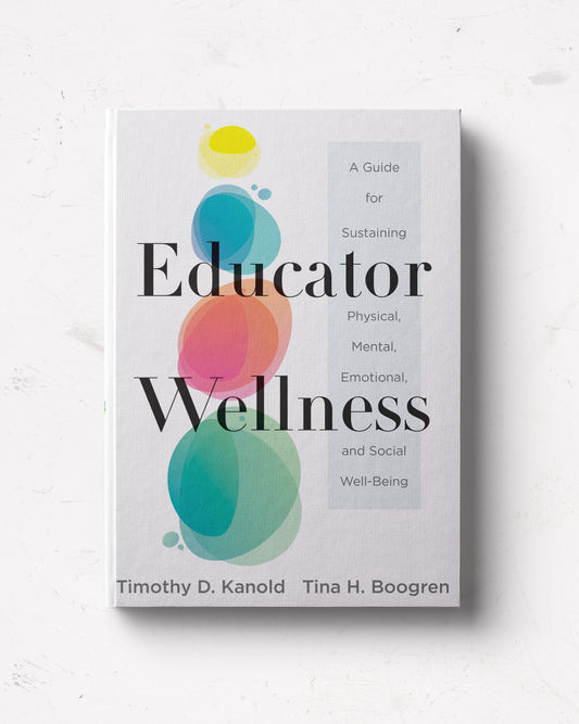 Educator Wellness: A Guide for Sustaining Physical, Mental, Emotional, and Social Well-Being
