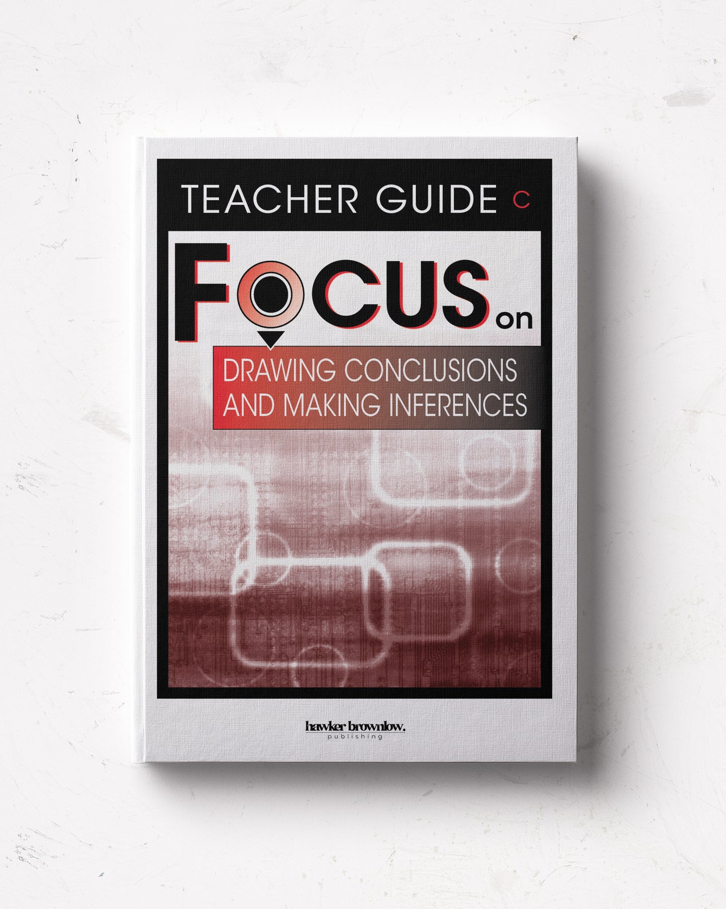 FOCUS on Reading: Level C (Drawing Conclusions and Making Inferences) Teacher Guide