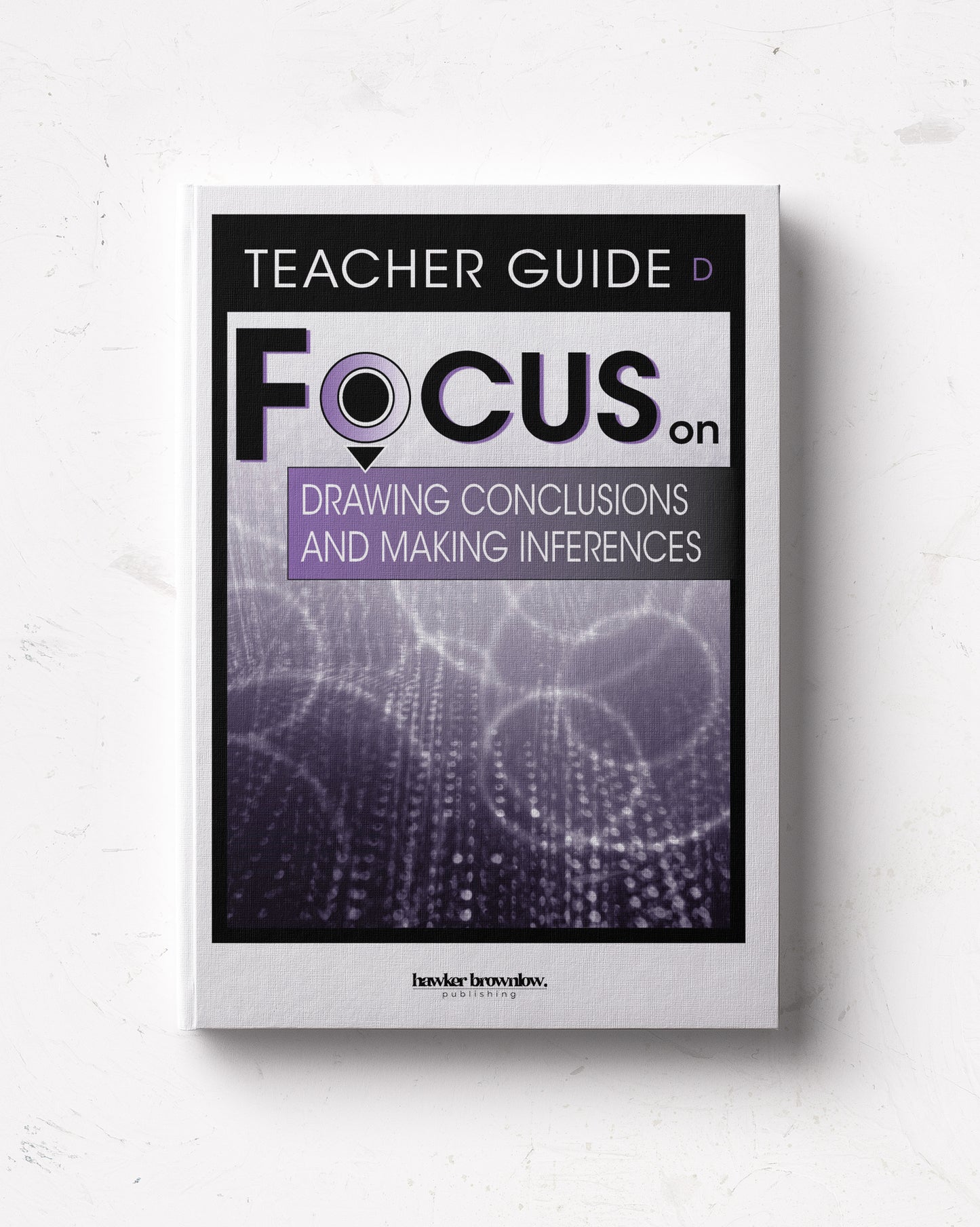 FOCUS on Reading: Level D (Drawing Conclusions and Making Inferences) Teacher Guide