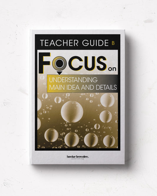 FOCUS on Reading: Level B (Understanding Main Idea and Details) Teacher Guide