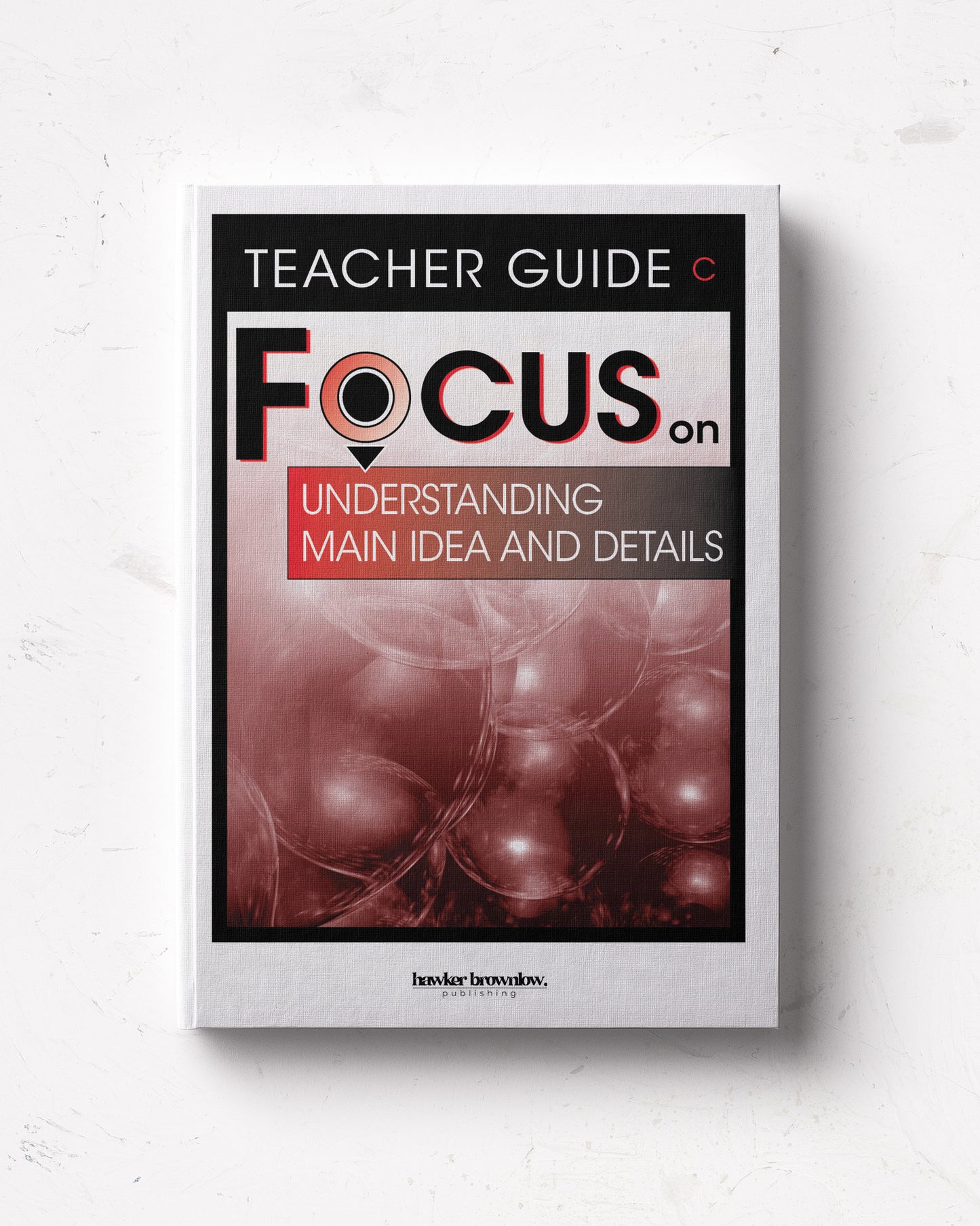 FOCUS on Reading: Level C (Understanding Main Idea and Details) Teacher Guide