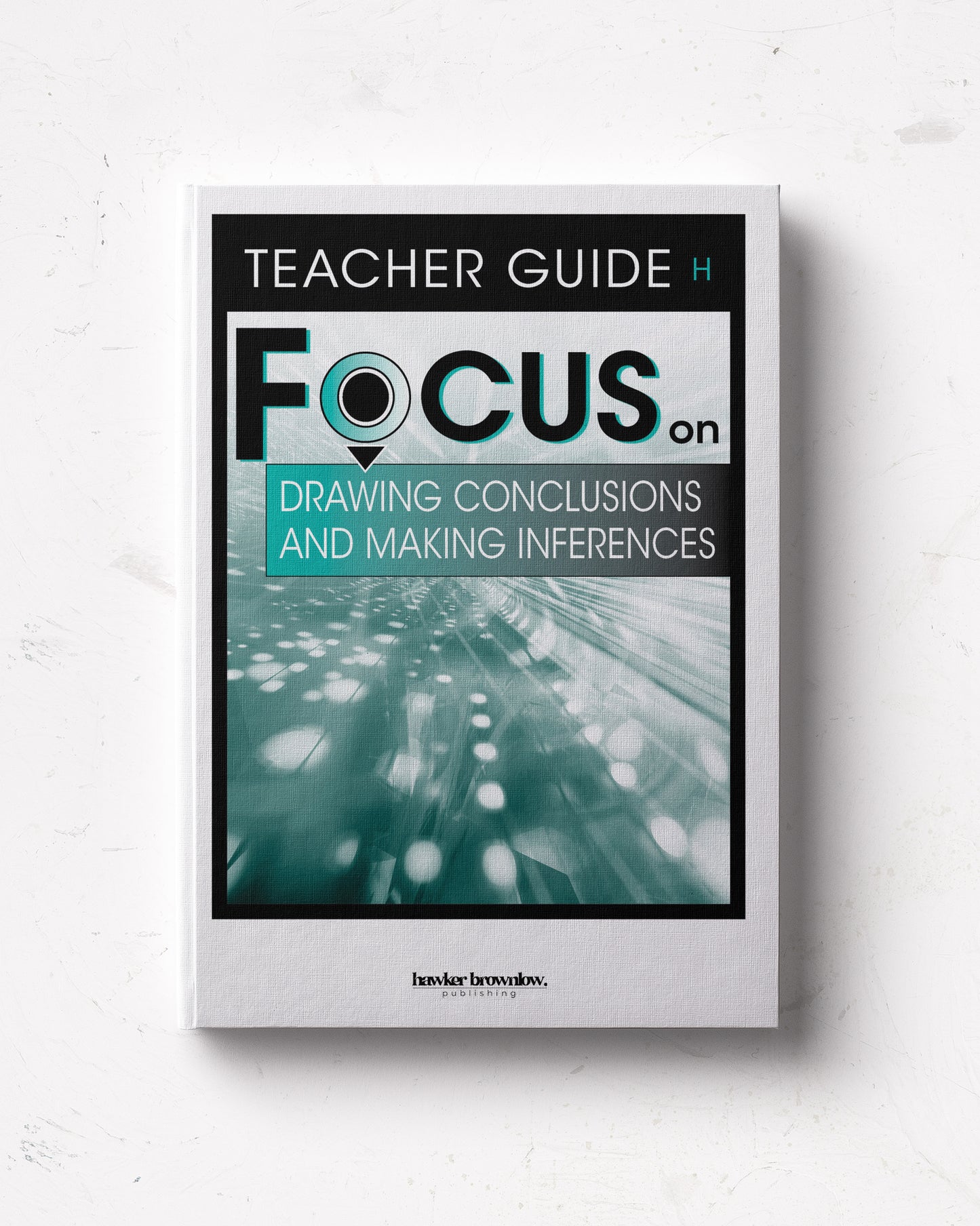 FOCUS on Reading: Level H (Drawing Conclusions and Making Inferences) Teacher Guide