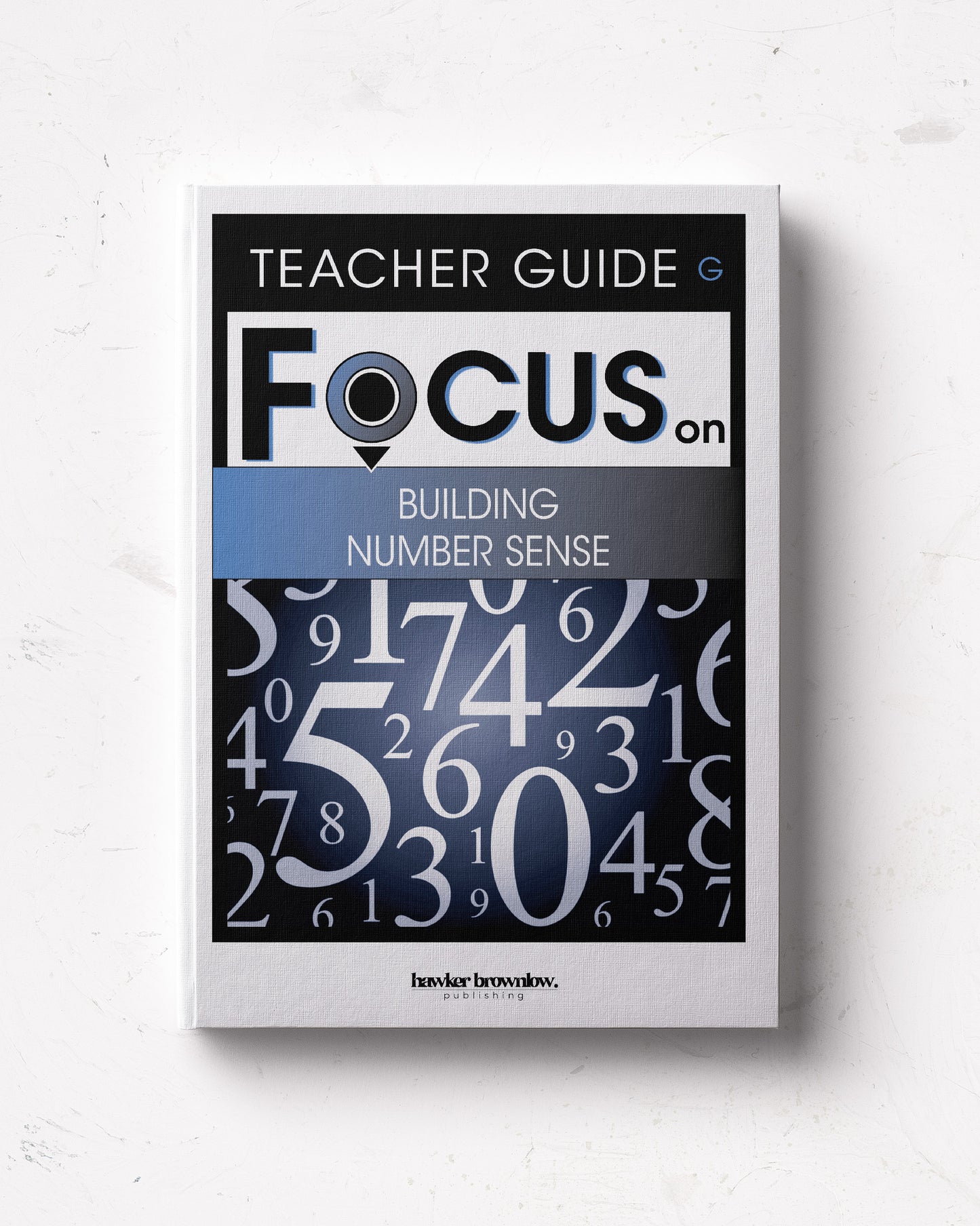 FOCUS on Mathematics: Level G (Building Number Sense) Teacher Guide