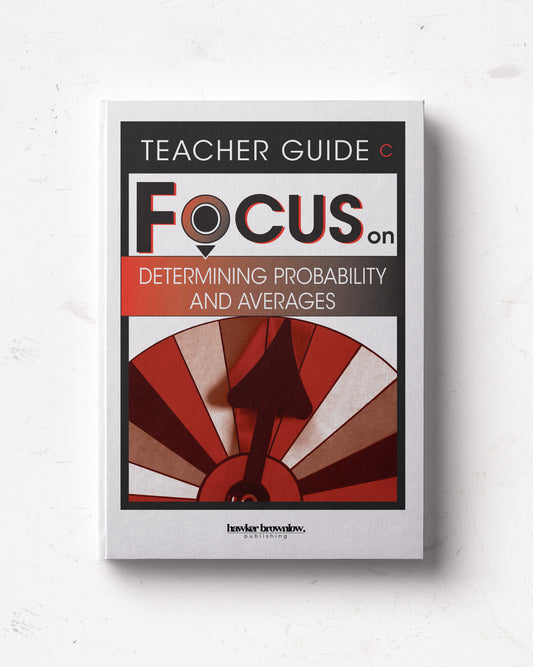 FOCUS on Mathematics: Level C (Determining Probability and Averages) Teacher Guide