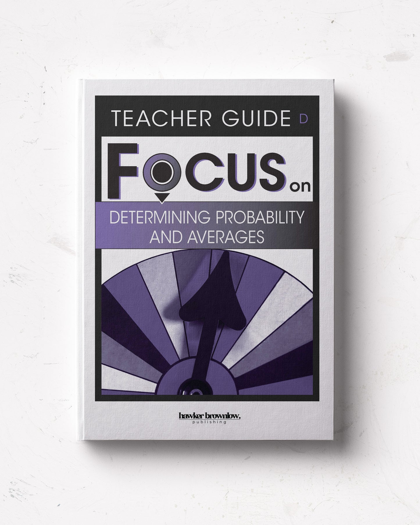 FOCUS on Mathematics: Level D (Determining Probability and Averages) Teacher Guide