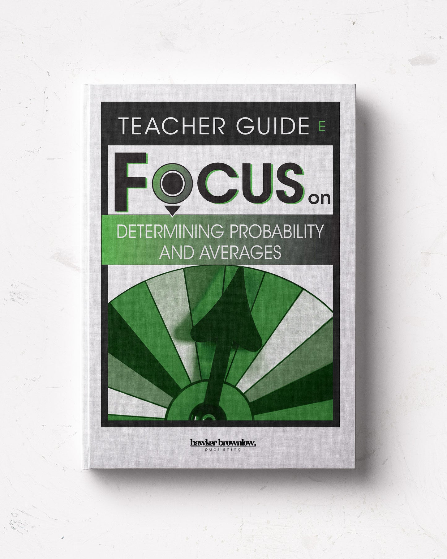 FOCUS on Mathematics: Level E (Determining Probability and Averages) Teacher Guide