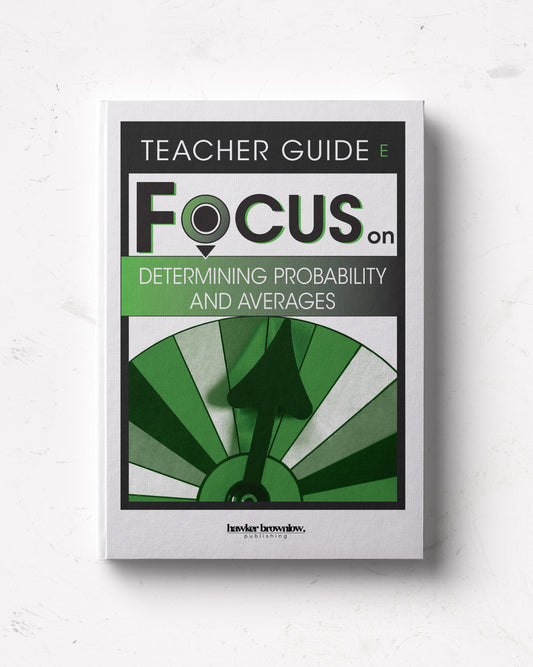 FOCUS on Mathematics: Level E (Determining Probability and Averages) Teacher Guide