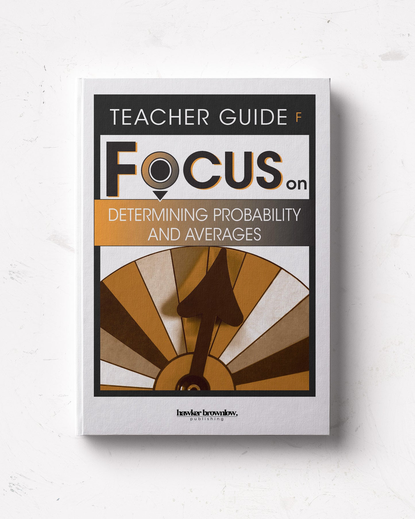 FOCUS on Mathematics: Level F (Determining Probability and Averages) Teacher Guide