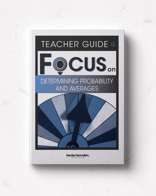 FOCUS on Mathematics: Level G (Determining Probability and Averages) Teacher Guide