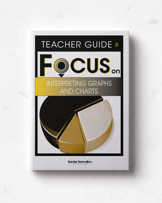 FOCUS on Mathematics: Level B (Interpreting Graphs and Charts) Teacher Guide