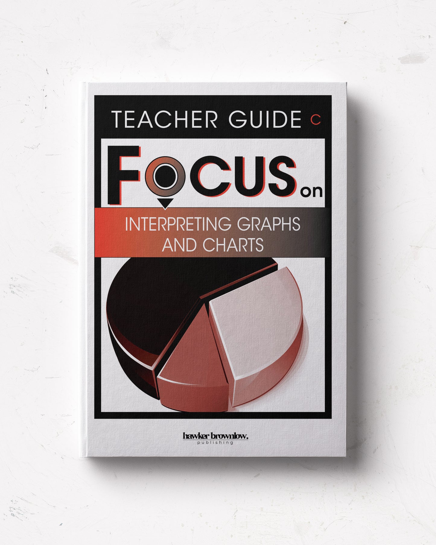 FOCUS on Mathematics: Level C (Interpreting Graphs and Charts) Teacher Guide