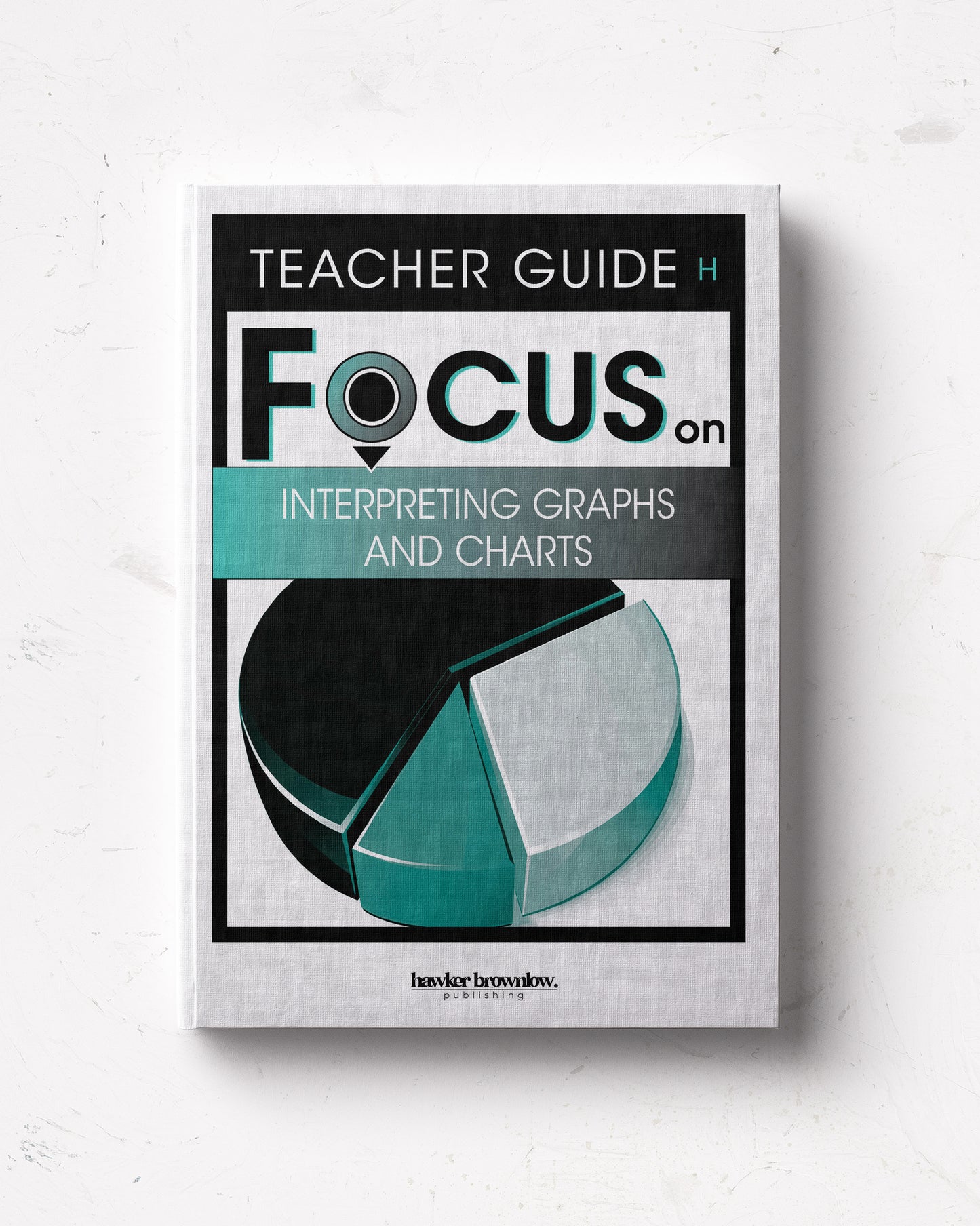 FOCUS on Mathematics: Level H (Interpreting Graphs and Charts) Teacher Guide