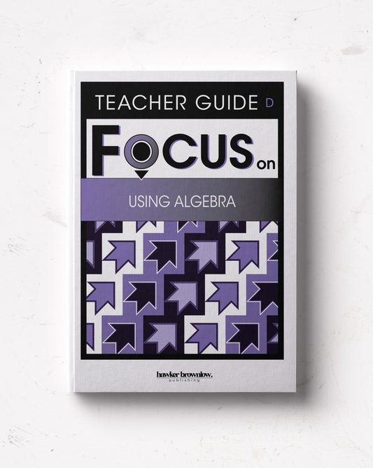 FOCUS on Mathematics: Level D (Using Algebra) Teacher Guide