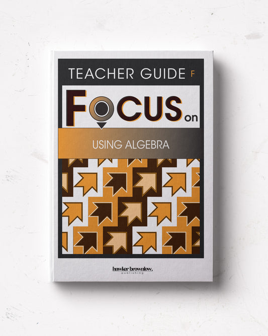 FOCUS on Mathematics: Level F (Using Algebra) Teacher Guide