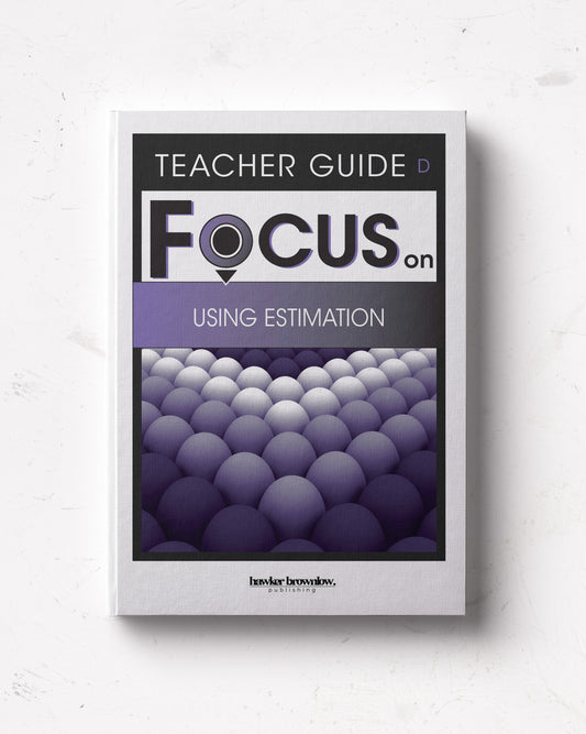 FOCUS on Mathematics: Level D (Using Estimation) Teacher Guide