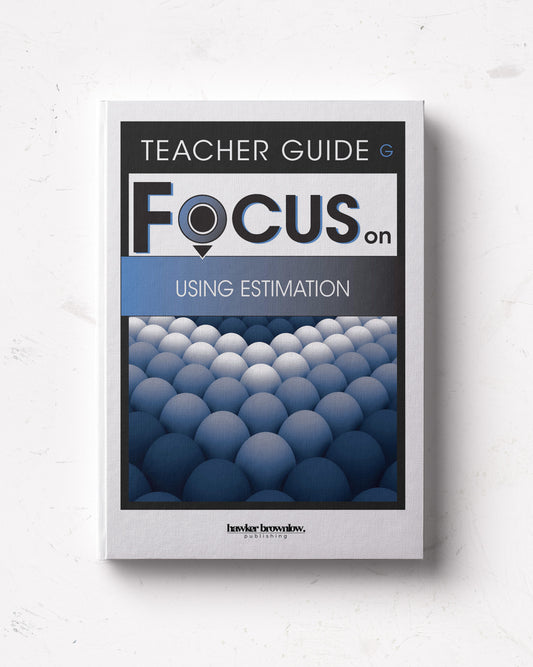 FOCUS on Mathematics: Level G (Using Estimation) Teacher Guide