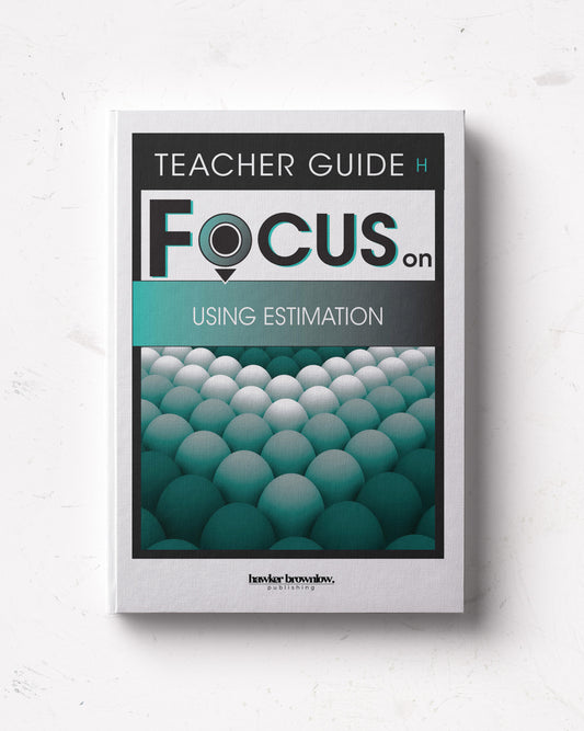 FOCUS on Mathematics: Level H (Using Estimation) Teacher Guide