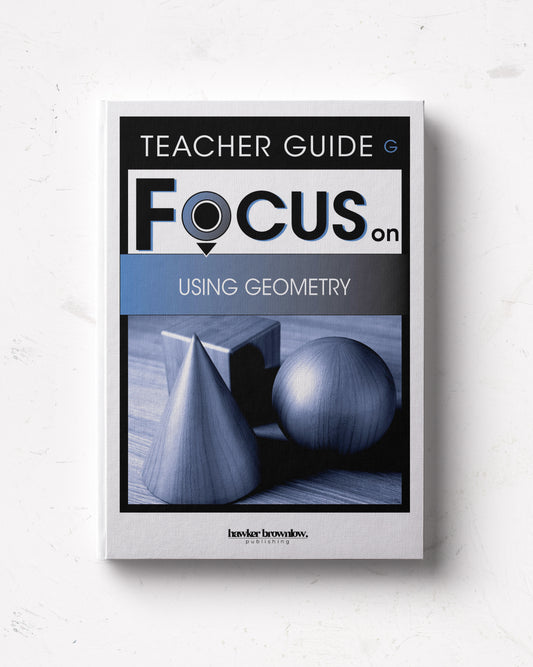 FOCUS on Mathematics: Level G (Using Geometry) Teacher Guide