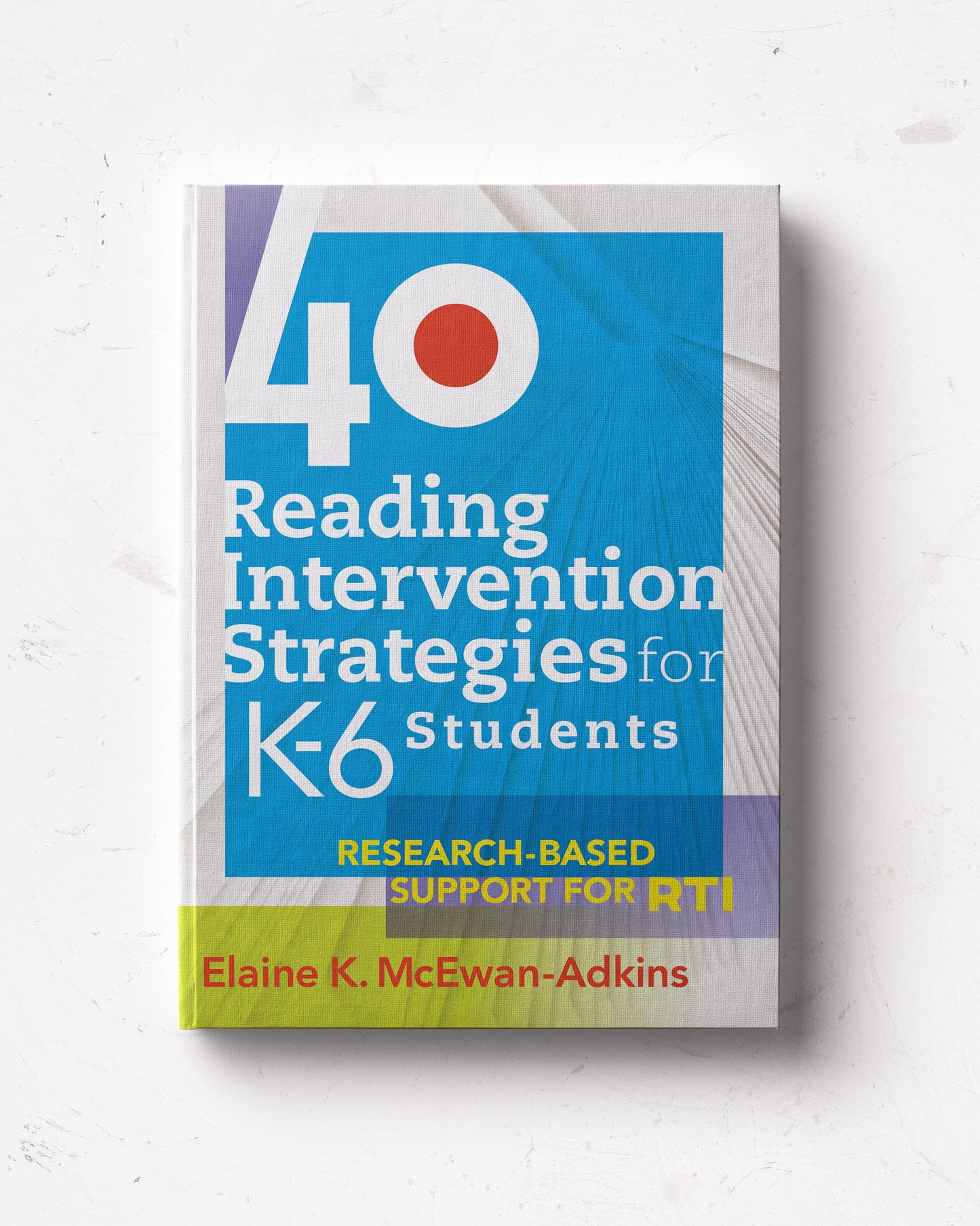 40 Reading Intervention Strategies for K-6 Students: Research-Based Support for RTI