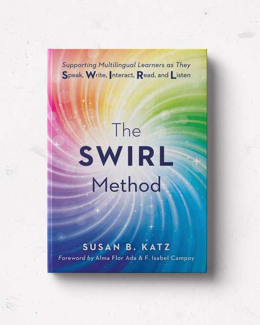 The SWIRL Method: Supporting Multilingual Learners as They Speak, Write, Interact, Read, and Listen