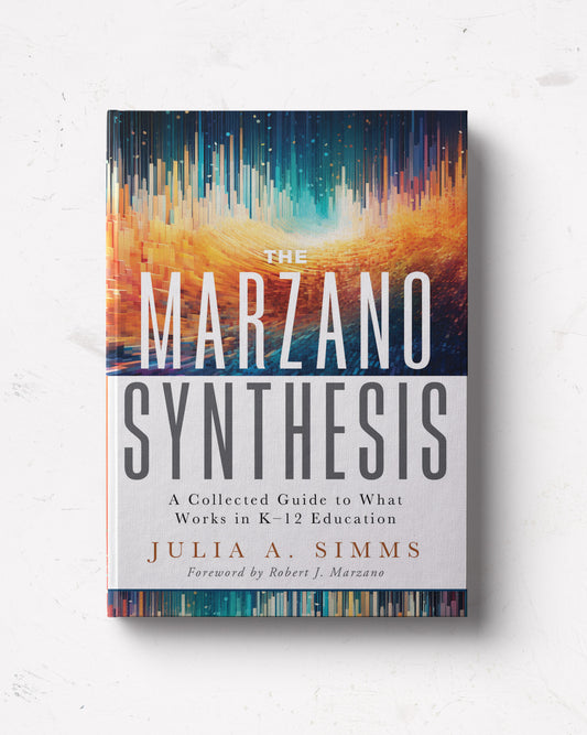 The Marzano Synthesis: A Collected Guide to What Works in K–12 Education