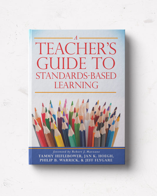 A Teacher’s Guide to Standards-Based Learning