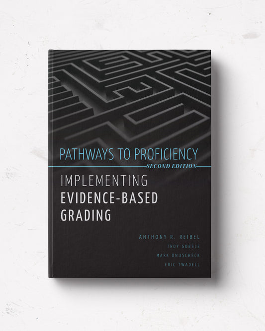 Pathways to Proficiency: Implementing Evidence-Based Grading, Second Edition