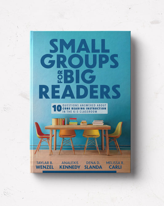 Small Groups for Big Readers: Ten Questions Answered About Core Reading Instruction in the K–5 Classroom
