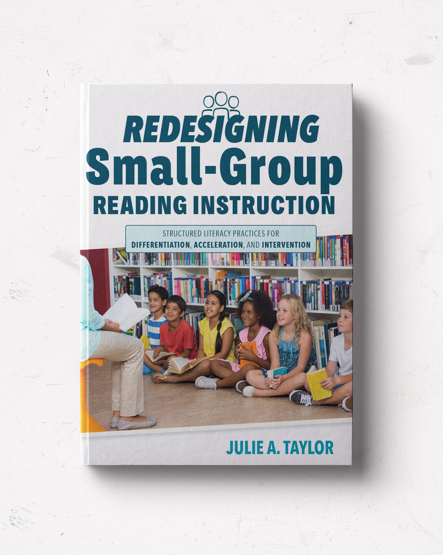 Redesigning Small-Group Reading Instruction: Structured Literacy Practices for Differentiation, Acceleration, and Intervention