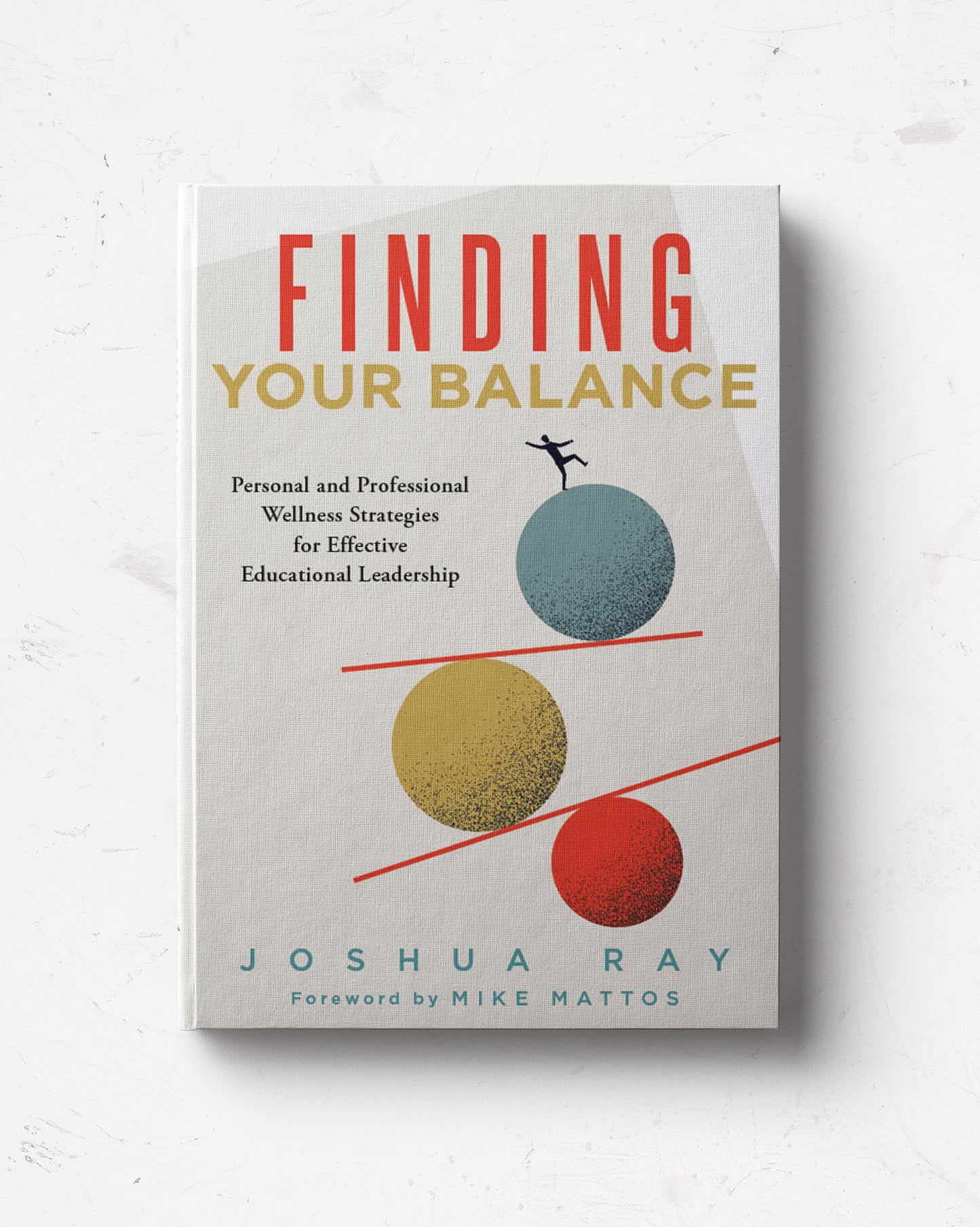 Finding Your Balance: Personal and Professional Wellness Strategies for Effective Educational Leadership