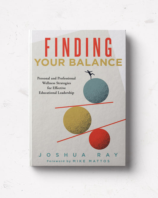 Finding Your Balance: Personal and Professional Wellness Strategies for Effective Educational Leadership