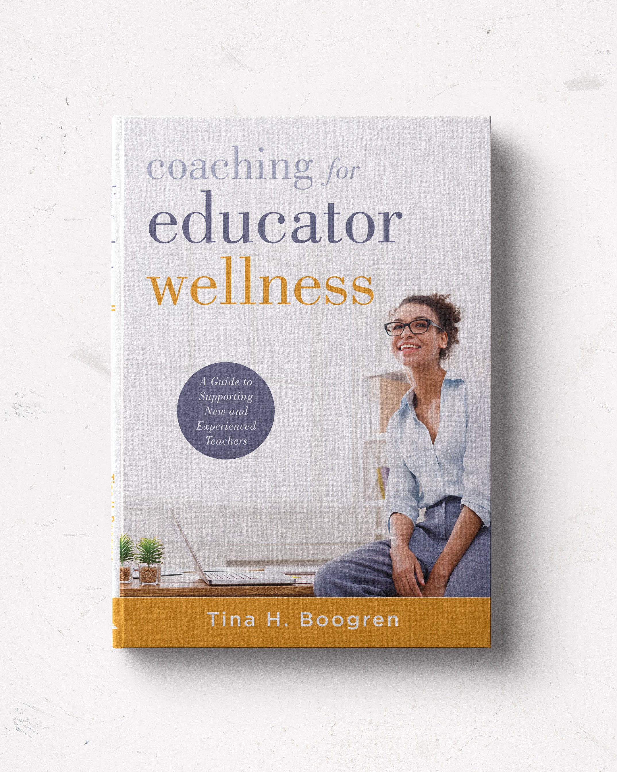 Coaching for Educator Wellness: A Guide to Supporting New and Experien ...