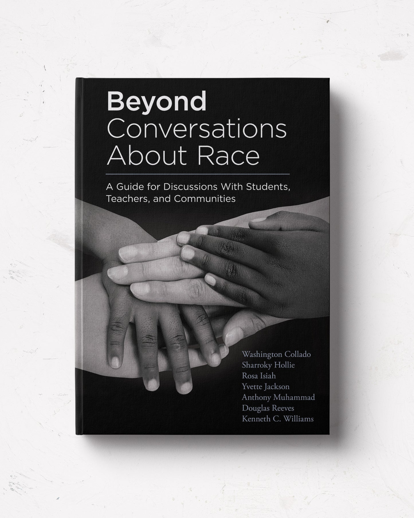 Beyond Conversations About Race: A Guide for Discussions With Students, Teachers, and Communities