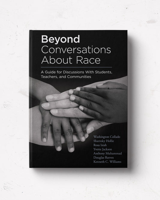 Beyond Conversations About Race: A Guide for Discussions With Students, Teachers, and Communities