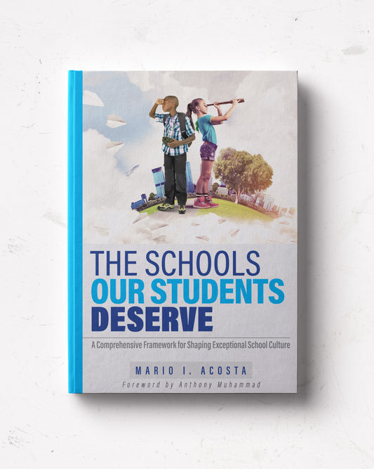The Schools Our Students Deserve: A Comprehensive Framework for Shaping Exceptional School Culture