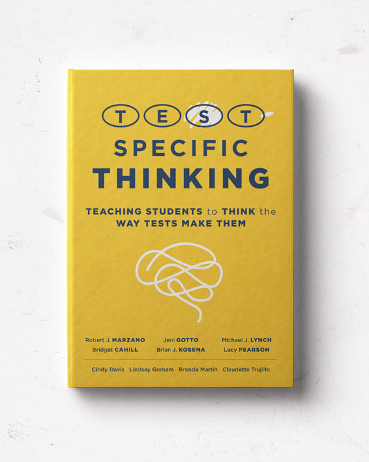 Test-Specific Thinking: Teaching Students to Think the Way Tests Make Them