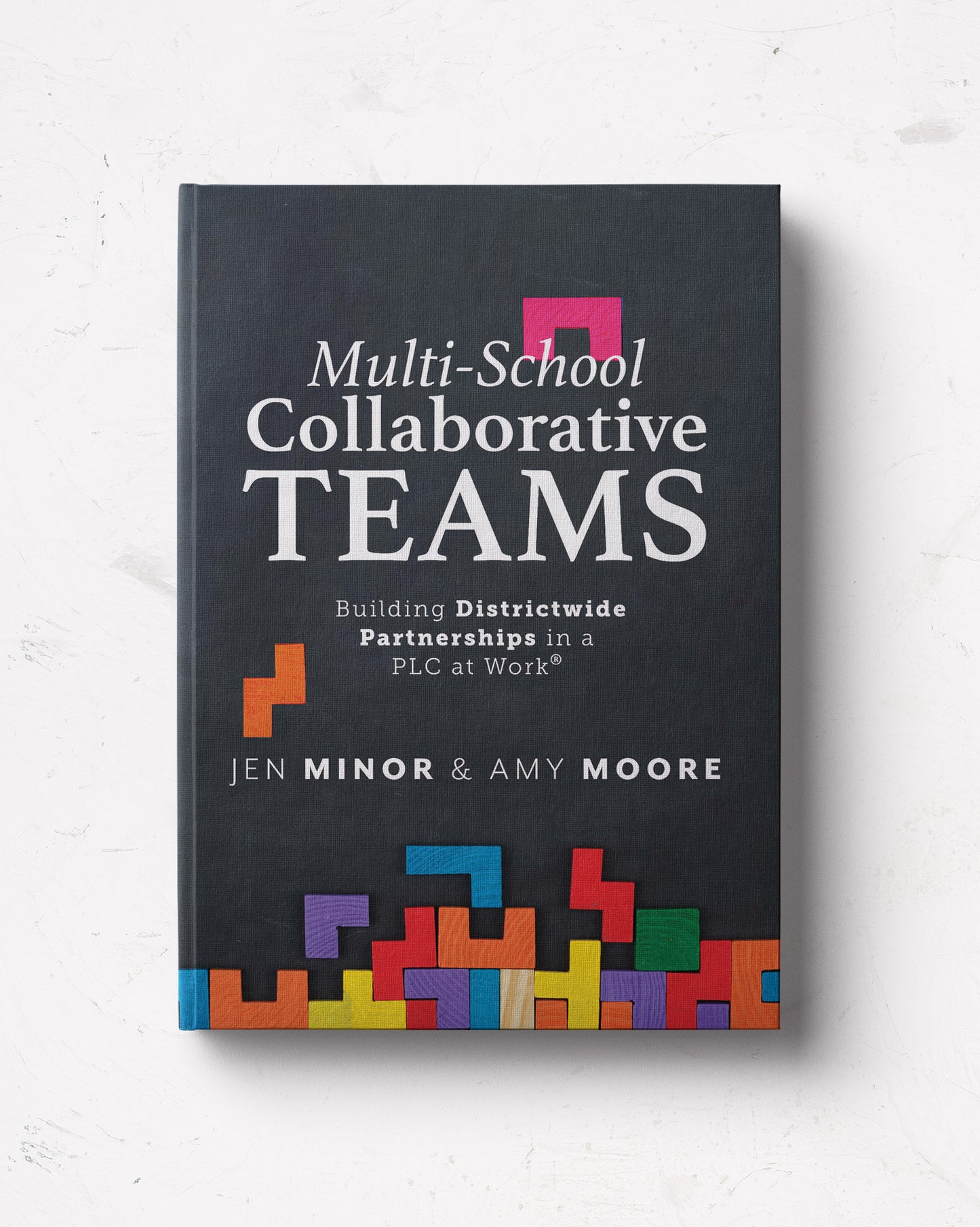 Multi-School Collaborative Teams: Building Districtwide Partnerships in a PLC at Work