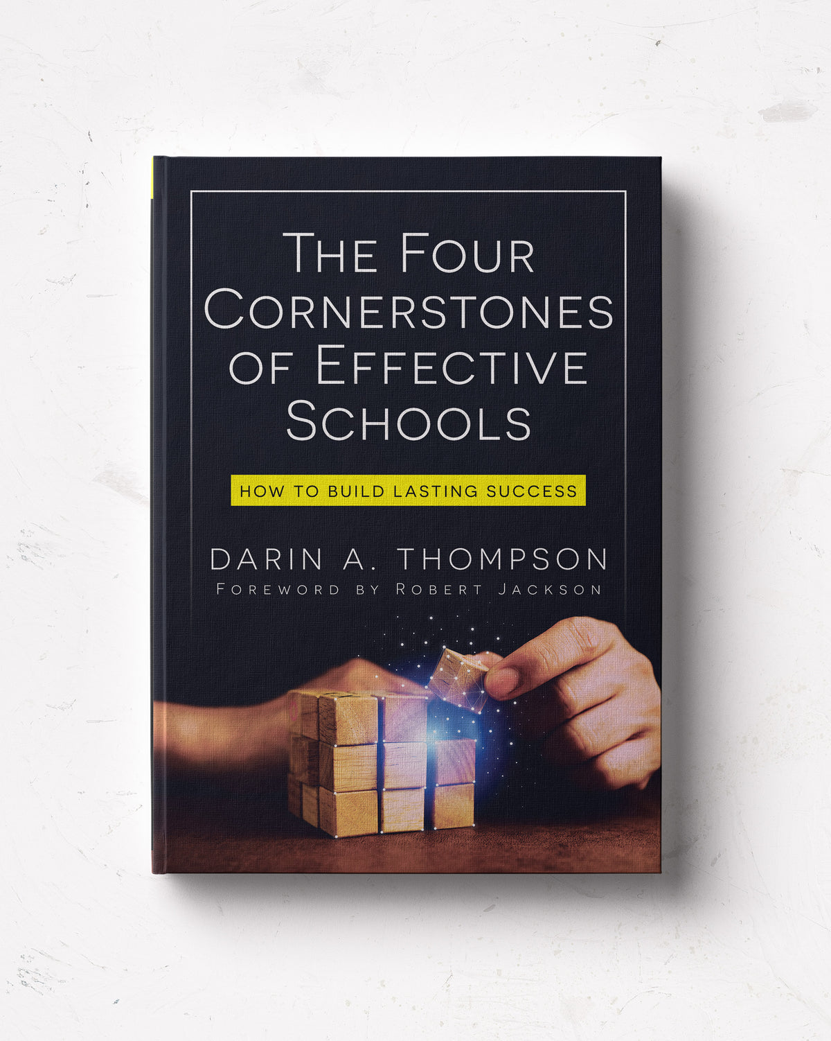 The Four Cornerstones of Effective Schools