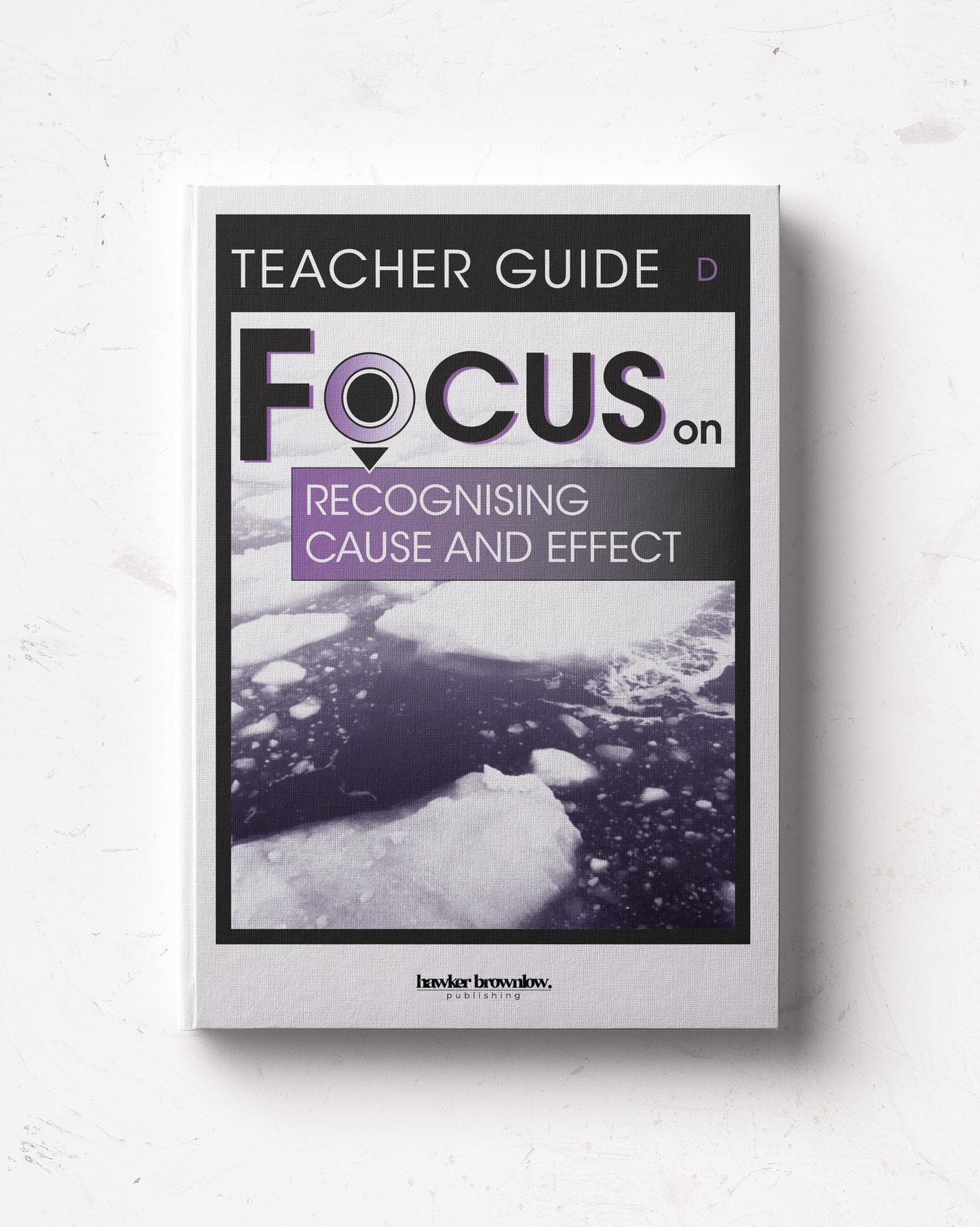 FOCUS on Reading: Level D (Recognising Cause and Effect) Teacher Guide